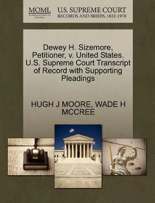 Dewey H. Sizemore, Petitioner, V. United States. U.S. Supreme Court Transcript of Record with Supporting Pleadings by Hugh J. Moore