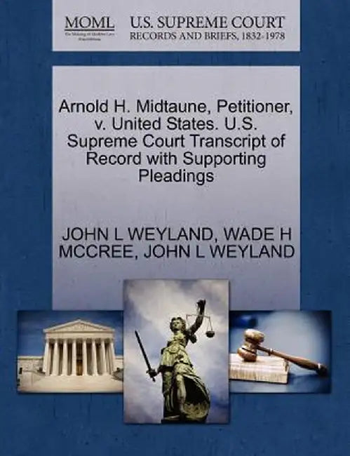Arnold H. Midtaune, Petitioner, V. United States. U.S. Supreme Court Transcript of Record with Supporting Pleadings by John L. Weyland