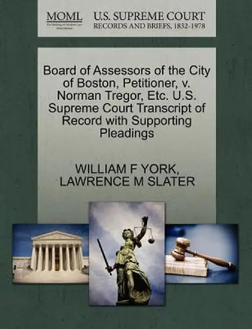 Board of Assessors of the City of Boston, Petitioner, V. Norman Tregor, Etc. U.S. Supreme Court Transcript of Record with Supporting Pleadings by William F. York