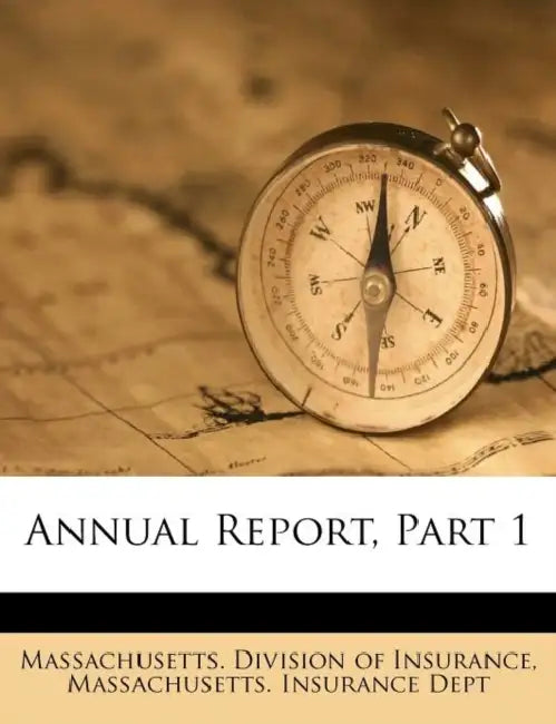 Annual Report, Part 1 by Massachusetts Division of Insurance, Massachusetts Insurance Dept