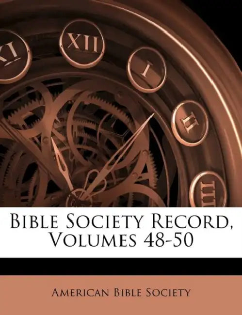 Bible Society Record, Volumes 48-50 by American Bible Society