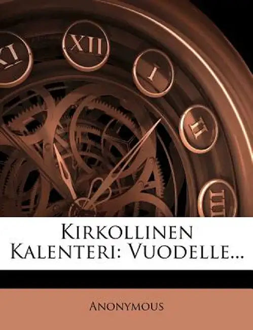 Kirkollinen Kalenteri: Vuodelle... by Anonymous