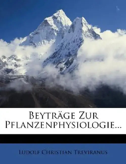 Beytr GE Zur Pflanzenphysiologie... by Ludolf Christian Treviranus