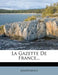 La Gazette de France... by Anonymous