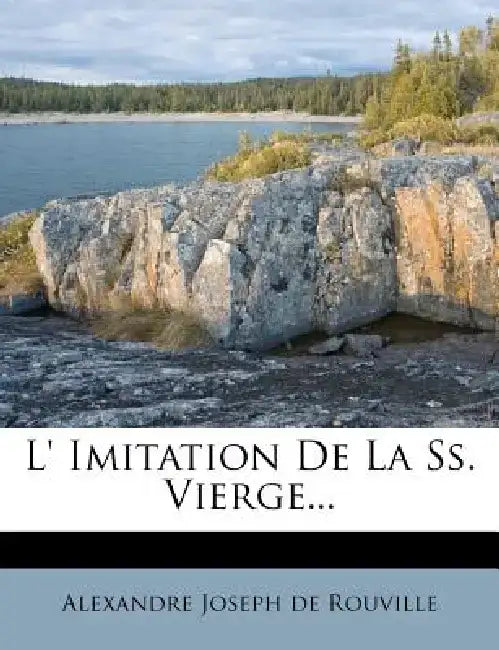 L' Imitation de La SS. Vierge... by Alexandre Joseph De Rouville