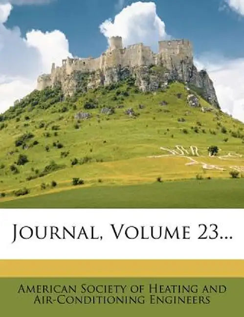 Journal, Volume 23... by American Society of Heating and Air-Cond