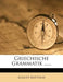 Griechische Grammatik zum Schulgebrauch. Zweite vermehrte und berichtigte Auflage. by August Matthiae