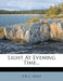 Light at Evening Time... by A. B. C