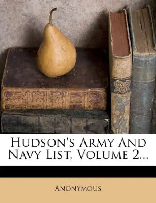 Hudson's Army and Navy List, Volume 2... by Anonymous