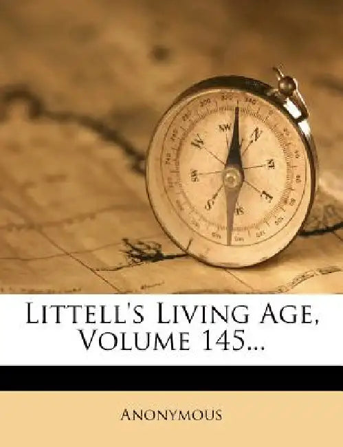 Littell's Living Age; Volume 145 by Anonymous