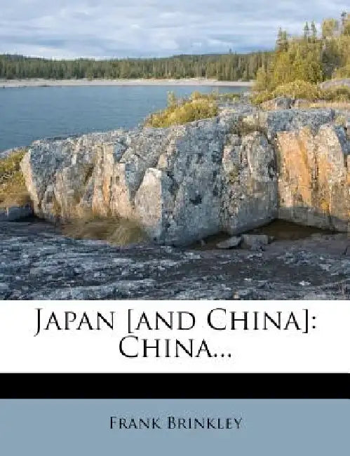 Japan [and China]: China by Frank Brinkley