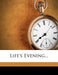 Life's Evening... by Life
