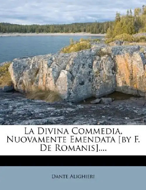 La Divina Commedia, Nuovamente Emendata [by F. De Romanis].... by Dante Alighieri