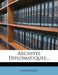Archives Diplomatiques... by Anonymous