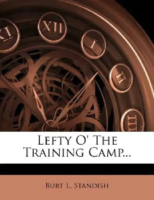 Lefty O' the Training Camp... by Burt L. Standish