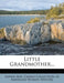 Little Grandmother... by Sophie May