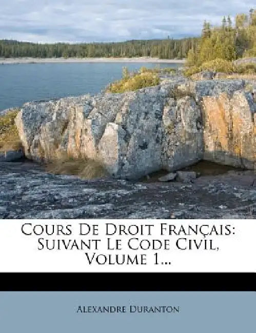 Cours De Droit Français: Suivant Le Code Civil, Volume 1... by Alexandre Duranton