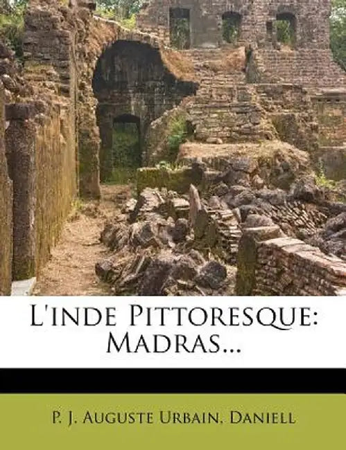 L'Inde Pittoresque: Madras... by Daniell
