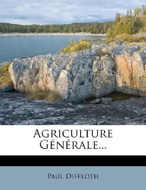 Agriculture Generale... by Paul Diffloth