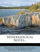 Mineralogical Notes... by Waldemar Theodore Schaller