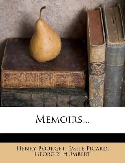Memoirs... by Henry Bourget, Emile Picard, Georges Humbert