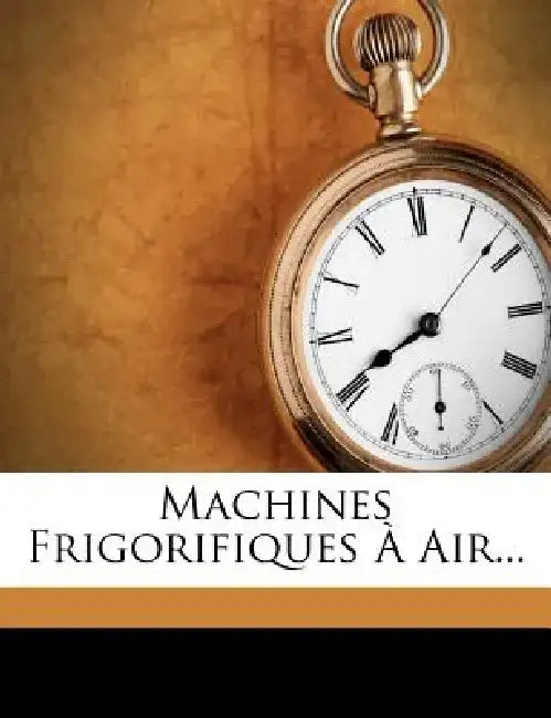 Machines Frigorifiques Air... by R. E. De Marchena