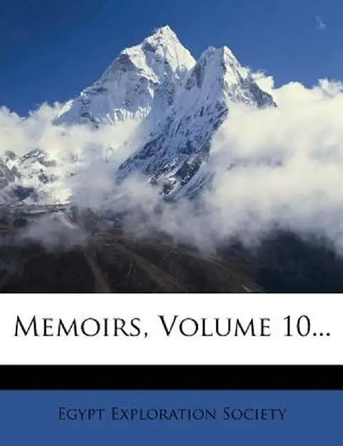Memoirs, Volume 10... by Egypt Exploration Society