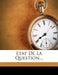 Etat de La Question... by Louis-Marie De LaHaye De Cormenin