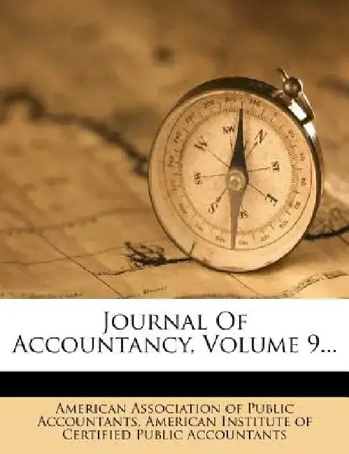Journal of Accountancy, Volume 9... by American Association of Public Accountan