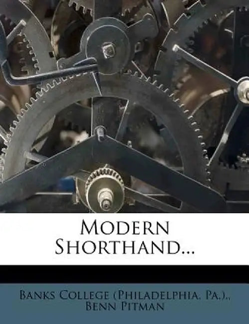 Modern Shorthand... by Banks College (Philadelphia