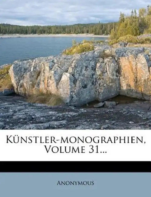 K Nstler-Monographien, Volume 31... by Anonymous