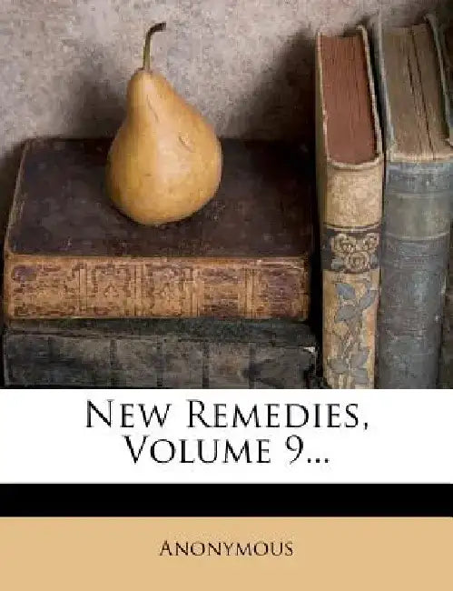 New Remedies, Volume 9... by Anonymous