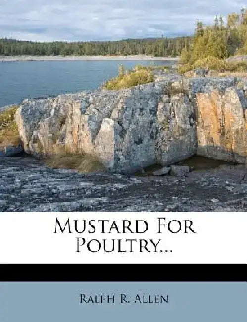 Mustard for Poultry... by Ralph R. Allen