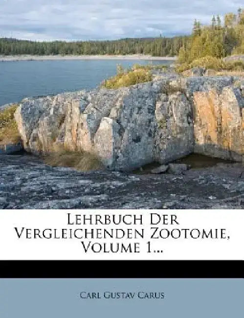 Lehrbuch Der Vergleichenden Zootomie, Volume 1... by Carl Gustav Carus