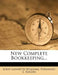 New Complete Bookkeeping... by Louis Lafayette Williams