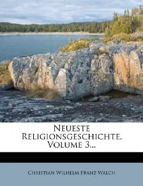 Neueste Religionsgeschichte; Volume 3 by Christian Wilhelm Franz Walch
