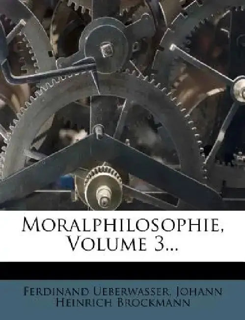 Moralphilosophie, Volume 3... by Ferdinand Ueberwasser