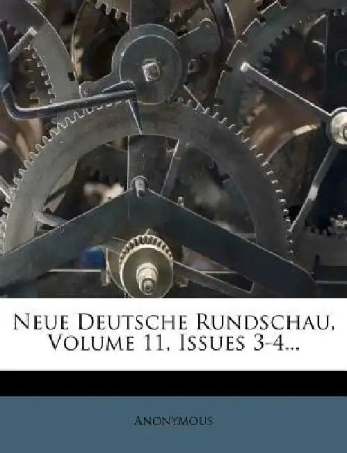 Neue Deutsche Rundschau, Volume 11, Issues 3-4... by Anonymous