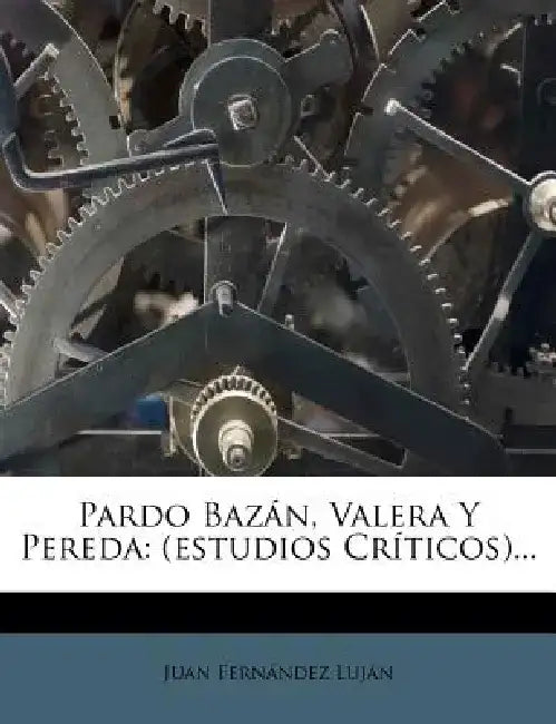 Pardo Bazan, Valera y Pereda: (Estudios Criticos)... by Juan Fern Luj N.