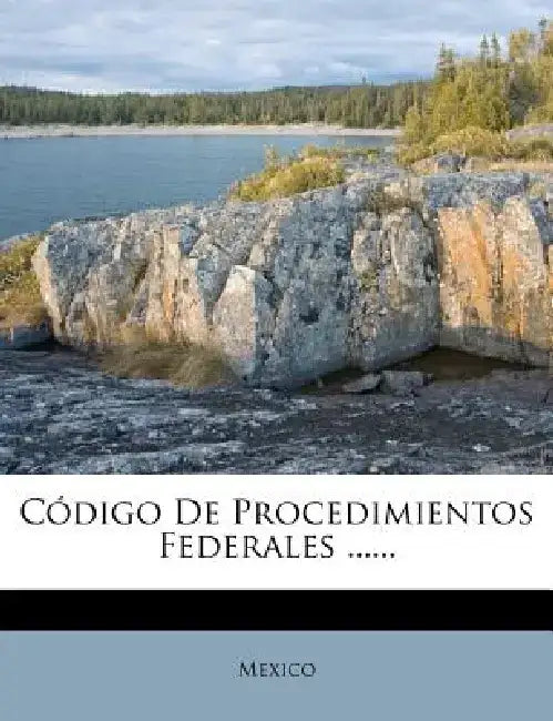 Codigo de Procedimientos Federales ...... by Mexico