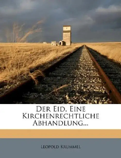Der Eid, Eine Kirchenrechtliche Abhandlung... by Leopold Krummel