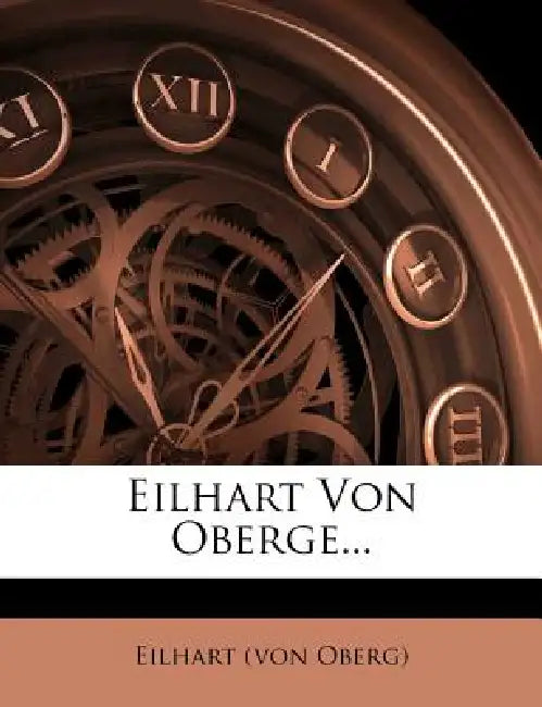 Quellen und Forschungen der germanischen Völker. XIX by Eilhart (Von Oberg)