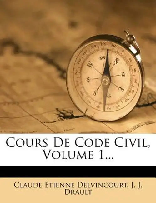 Cours de Code Civil, Volume 1... by Claude Etienne Delvincourt