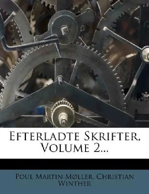Efterladte Skrifter, Volume 2... by Poul Martin Møller, Christian Winther