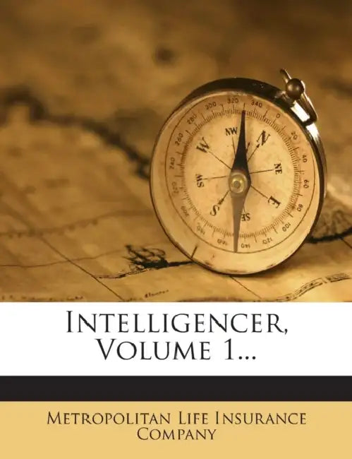 Intelligencer; Volume 1 by Metropolitan Life Insurance Company