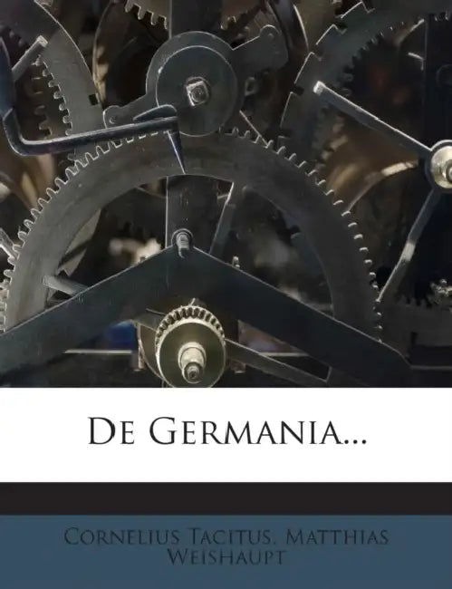 De Germania by Cornelius Tacitus, Matthias Weishaupt