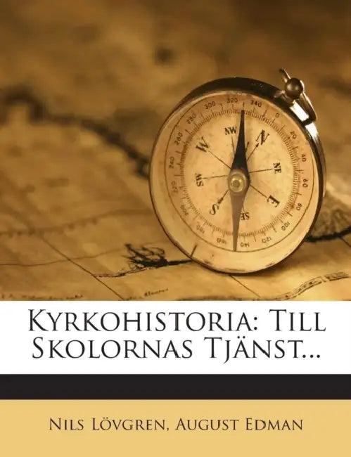Kyrkohistoria: Till Skolornas Tjänst... by Nils Lövgren, August Edman
