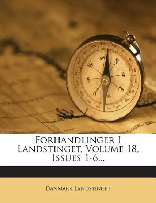 Forhandlinger I Landstinget, Volume 18, Issues 1-6 by Danmark Landstinget