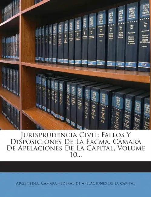 Jurisprudencia Civil: Fallos Y Disposiciones De La Excma. Cámara De Apelaciones De La Capital, Volume 10... by Argentina Camara Federal De Apelaciones