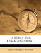 Lettres Sur L'Imagination... by Jakob Heinrich Meister
